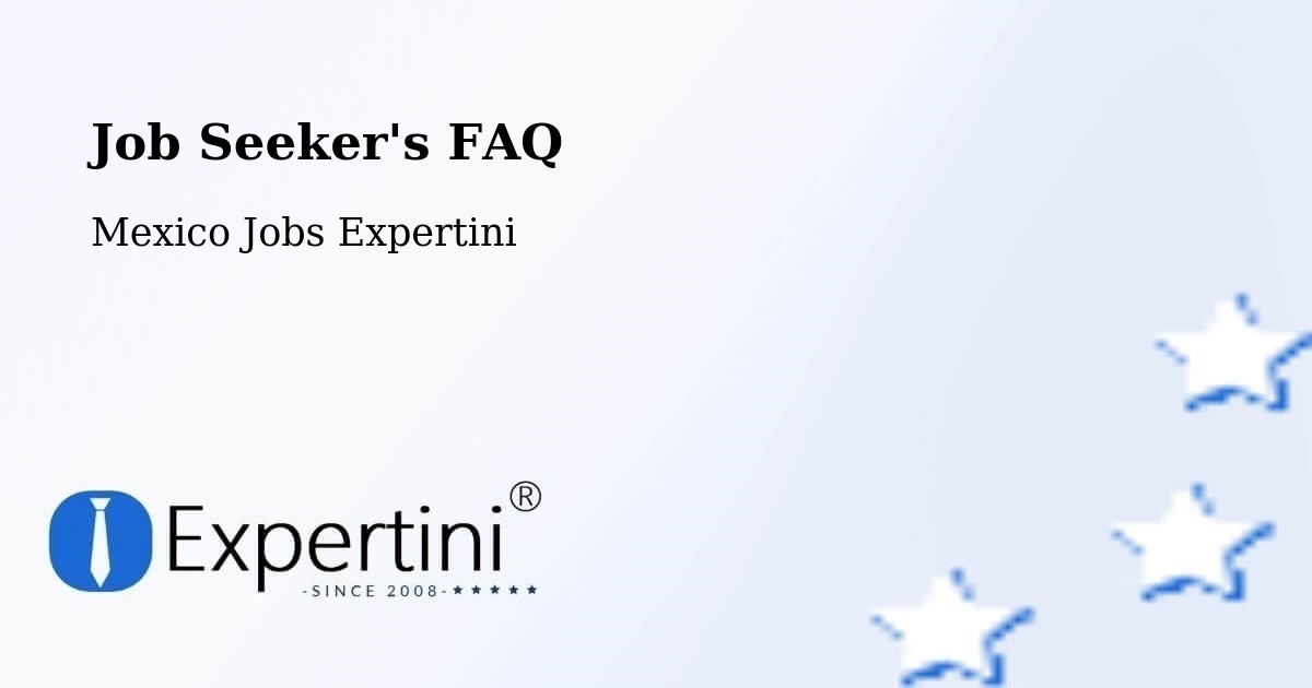 Job Seeker FAQ – La Isla - Mexico Jobs Expertini
