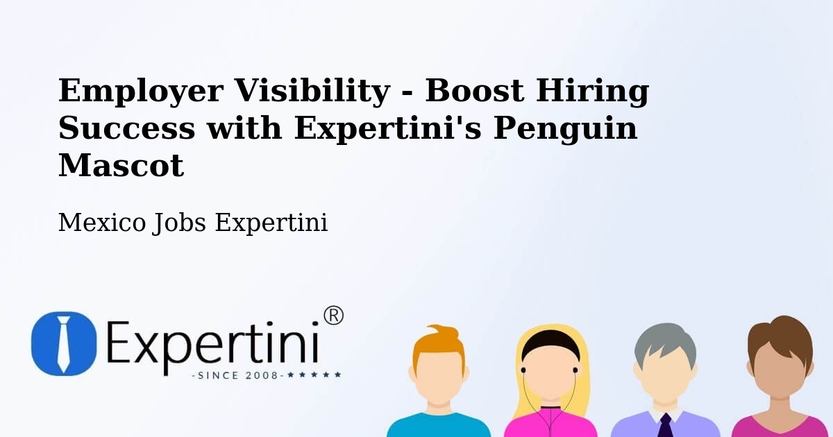 CV and Resume Visibility Optimization – La Isla - Mexico Jobs Expertini